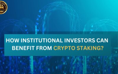 How Institutional Investors Can Benefit from Crypto Staking?