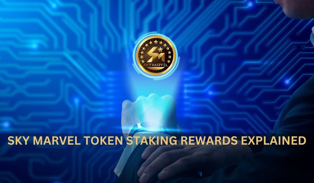 Sky Marvel Token Staking Rewards Explained